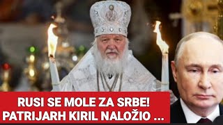 RUSI SE MOLE ZA SRBE PATRIJARH KIRIL NALOŽIO [upl. by Tamer]