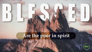 Blessed  Part 1  The Poor in Spirit  7th April 2024 [upl. by Kiersten]