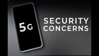 The Security Concerns of 5G [upl. by Airelav709]