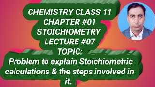 07 Stoichiometry Chemistry 11 explanation of Stoichiometric steps with the help of a problem [upl. by Nirol]