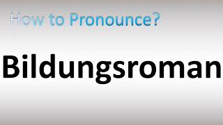 How to Pronounce Bildungsroman [upl. by Rabaj879]