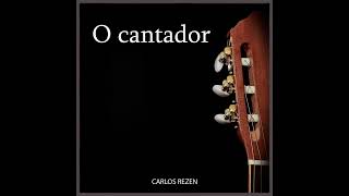 Carlos Rezen  O cantador [upl. by Arahd11]