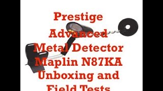 Maplin Advanced Metal Detector N87KA Unboxing And Field Tests [upl. by Ingaborg922]