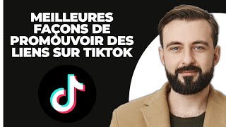 Meilleures façons de promouvoir des liens sur TikTok [upl. by Aloel]