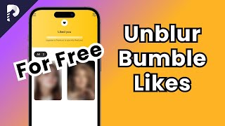 Bumble Unblur How to See Bumble Matches Easily and Freely 2023 [upl. by Terle]