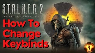 How To Change Keybinds in Stalker 2 [upl. by Laverne]