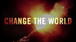 change the world [upl. by Ashby]