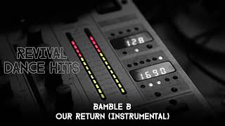 Bamble B  Our Return Instrumental HQ [upl. by Ahsen]