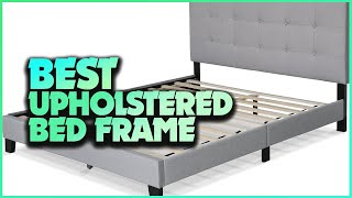 The Ultimate Guide to Choosing the Best Upholstered Bed Frame for Your Bedroom [upl. by Adele]