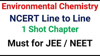 ENVIRONMENTAL CHEMISTRY In 1 Shot  NCERT Line to Line Explanation  Environmental Chemistry [upl. by Munafo]