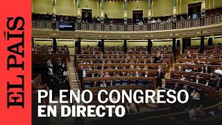 DIRECTO  Pleno en el Congreso de los Diputados  EL PAÍS [upl. by Atiraj]