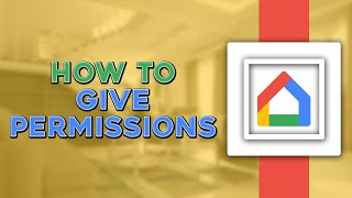 How to Give Permissions on Google Home Quick Tutorial [upl. by Ulises190]