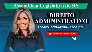 CONCURSO ASSEMBLEIA LEGISLATIVA RS TUDO SOBRE DIREITO ADMINISTRATIVO  Concursos GG [upl. by Arte]