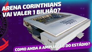 Arena Corinthians vai valer 1 bilhão Como Anda a Ampliação da Arena [upl. by Laohcin146]