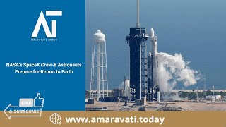 NASAs SpaceX Crew 8 Astronauts Prepare for Return to Earth  Amaravati Today [upl. by Elyrpa]