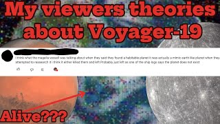 My Viewers Theories about Voyager19 Part 3 [upl. by Eniawtna]