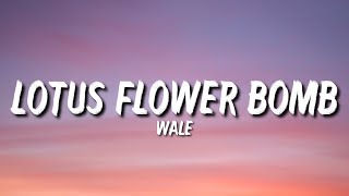 Wale  Lotus Flower Bomb Lyrics ft Miguel quotAhhhh ayyyyy eeeeee ahh ohh oooquot Tiktok Song [upl. by Adliw]