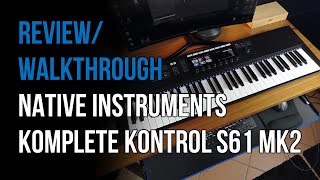 REVIEWWALKTHROUGH Native Instruments Komplete Kontrol S61 MK2 NO MASCHINE [upl. by Namruht]