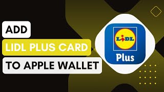 How To Add Lidl Plus Card To Apple Wallet [upl. by Felicity]