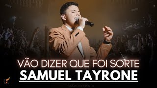 Samuel Tayrone Os Melhores Clipes  DVD Vão Dizer Que Foi Sorte [upl. by Nick]