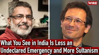 What You See in India Is Less an Undeclared Emergency and More Sultanism I Christophe Jaffrelot [upl. by Gordie]