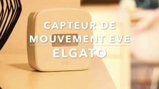 EVE ELGATO CAPTEUR DE MOUVEMENT [upl. by Hughmanick]