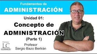 Qué es ADMINISTRACIÓN Parte 1  Capítulo 01  Curso de Administración [upl. by Elynad436]