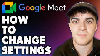 How to Change Google Meet Settings Full 2024 Guide [upl. by Monteith]