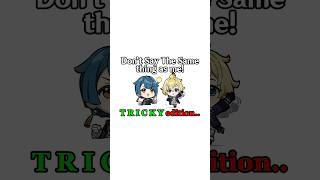 Dont Say The Same Thing As Me TRICKY Edition PART 2  Genshin Impact genshinimpact shorts [upl. by Veneaux]