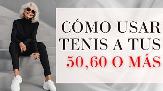 Cómo Usar Tenis a los 50 60 AÑOS o MÁS Para Vestir con Estilo y Elegancia [upl. by Wayland707]