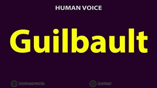 How To Pronounce Guilbault [upl. by Assenej]