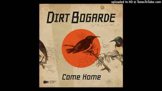 Dirt Bogarde  Come Home 2024 [upl. by Spearing]