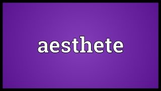 Aesthete Meaning [upl. by Kerek]