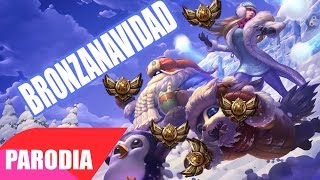 BRONZANAVIDAD Canción Parodia League of Legends [upl. by Leizar]