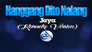 HANGGANG DITO NALANG  Jaya I Have A Lover OST KARAOKE VERSION [upl. by Prouty169]