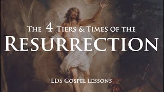 The 4 Tiers amp Times of the Resurrection  LDS Last Days [upl. by Ellenohs]