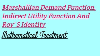 Marshallian Demand Function Indirect Utility Function RoyS Identity Microeconomics [upl. by Ezana]