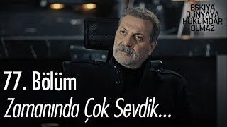 Zamanında çok sevdik  Eşkıya Dünyaya Hükümdar Olmaz 77 Bölüm [upl. by Dawna]