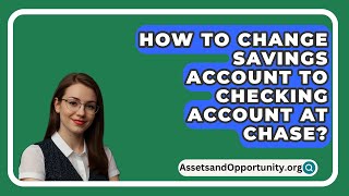 How To Change Savings Account To Checking Account At Chase  AssetsandOpportunityorg [upl. by Cynarra]