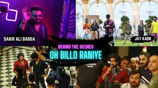 OH BILLO RANIYE BY SAHIR ALI BAGGA x JAY KADN BEHIND THE SCENES  DIRECTED BY JAHANZEB UG [upl. by Calista611]