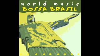 The Girl From Ipanema  World Music Bossa Brasil [upl. by Knowles581]