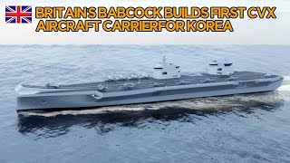 Britains Babcock builds first CVX aircraft carrier for Korea [upl. by Maribel]