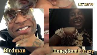 Birdman Reacts Tells HoneyKomb Brazy Im Coming To Your Neck Of The Woods [upl. by Nnylav]