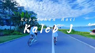 Kebutuhan Hati  Kaleb J   Lyric  cover [upl. by Thesda]