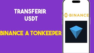 COMO TRANSFERIR USDT DE BINANCE A TONKEEPER  TUTORIAL RAPIDO 2024 [upl. by Braun]