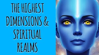 The Highest Dimensions amp Spiritual Realms [upl. by Zarah]