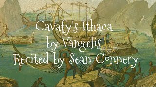 Cavafys Ithaca by Vangelis Recited by Sean Connery 19302020 RIP [upl. by Harriman866]