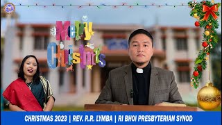 CHRISTMAS 2023  REV RR LYMBA  RI BHOI PRESBYTERIAN SYNOD [upl. by Silber]