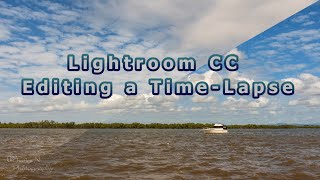 How to Edit a Time Lapse in Lightroom CC [upl. by Norha]