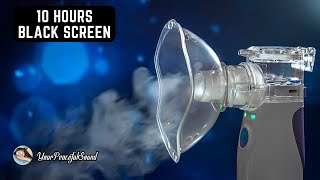 10 Hours of AEROSOL Nebulizer Sound  White Noise  Black Screen  Calm Relax or Fall Asleep Fast [upl. by Gerhardt11]